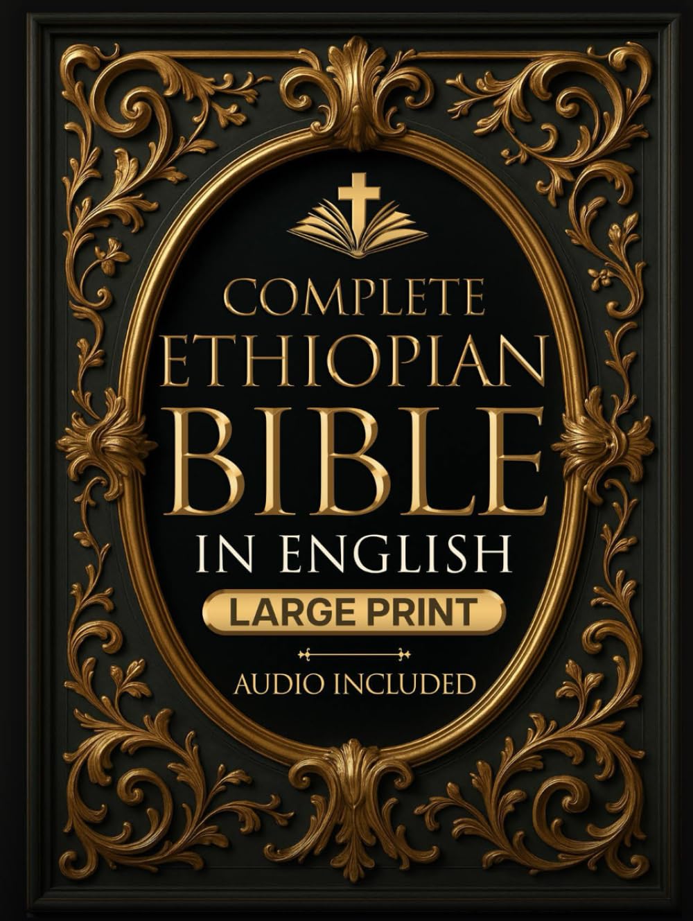 COMPLETE ETHIOPIAN BIBLE in English | LARGE PRINT |: Full Apocrypha and Deuterocanonical with Enoch, Jubilees, I-II-III Meqabyan, Tobit, Judith; Bel and the Dragon and Much More - 8843