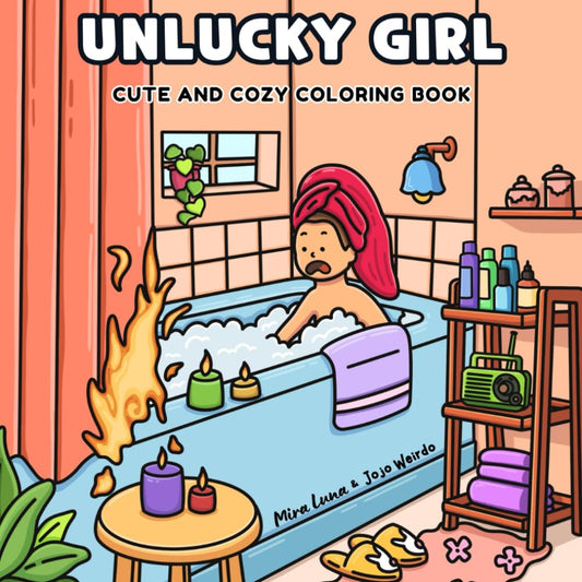 Unlucky Girl: A Parody Coloring Book of clumsy and unfortunate Girl Moments: 36 Hilarious Hand-Drawn Scenes for Adults and Kids - 7305
