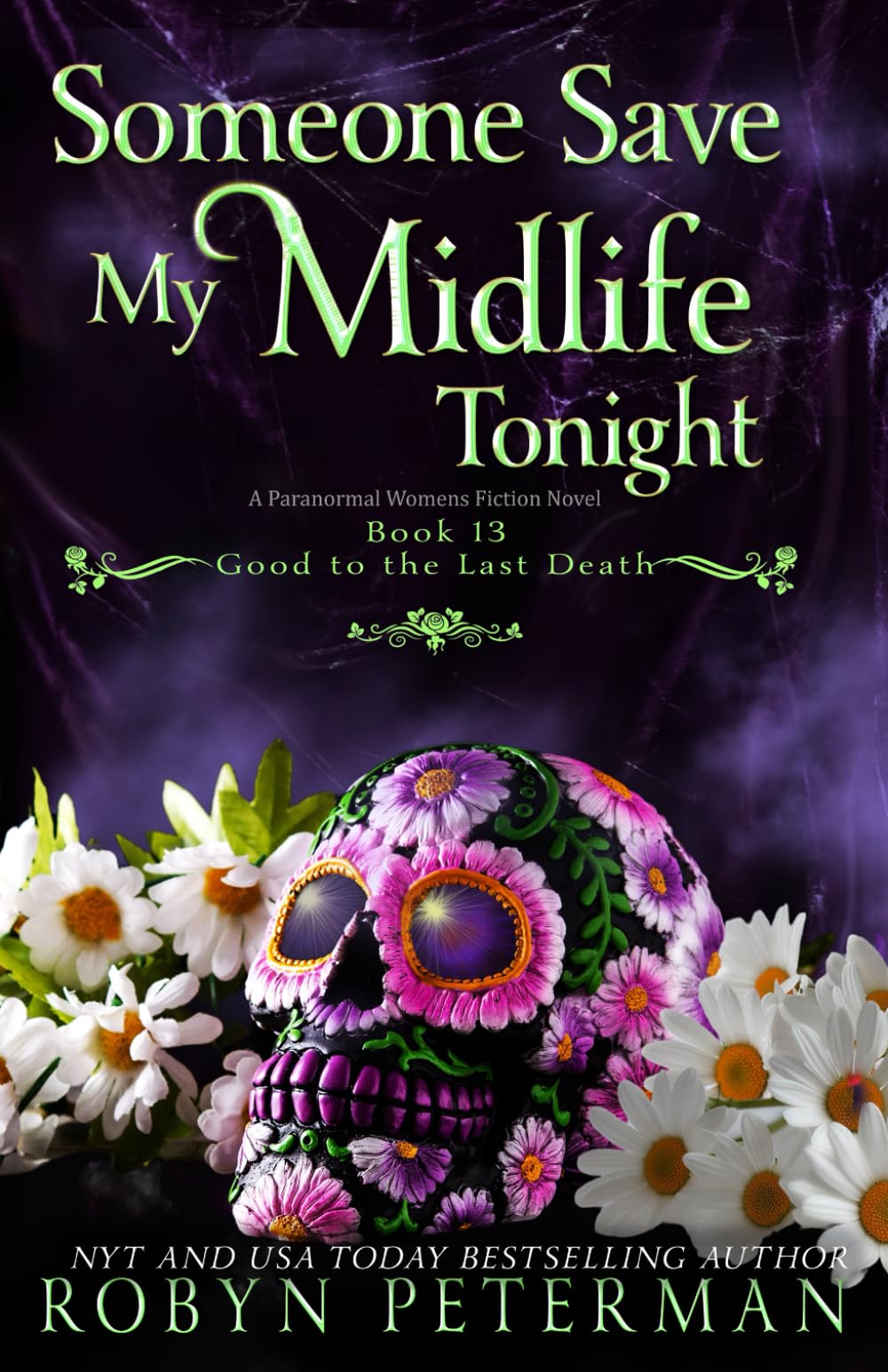 Someone Save My Midlife Tonight: A Paranormal Women's Fiction Novel: Good To The Last Death, Book 13 - 3066