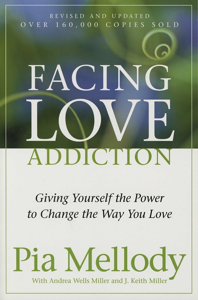 Facing Love Addiction: Giving Yourself the Power to Change the Way You Love - 2485