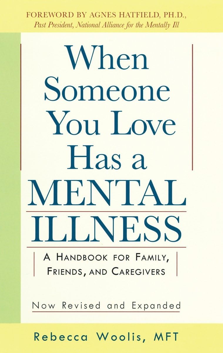When Someone You Love Has a Mental Illness: A Handbook for Family, Friends, and Caregivers, Revised and Expanded - 7745