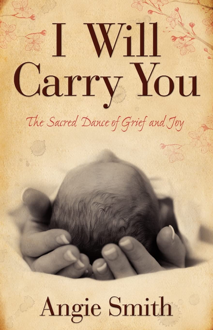 I Will Carry You: The Sacred Dance of Grief and Joy - 1225