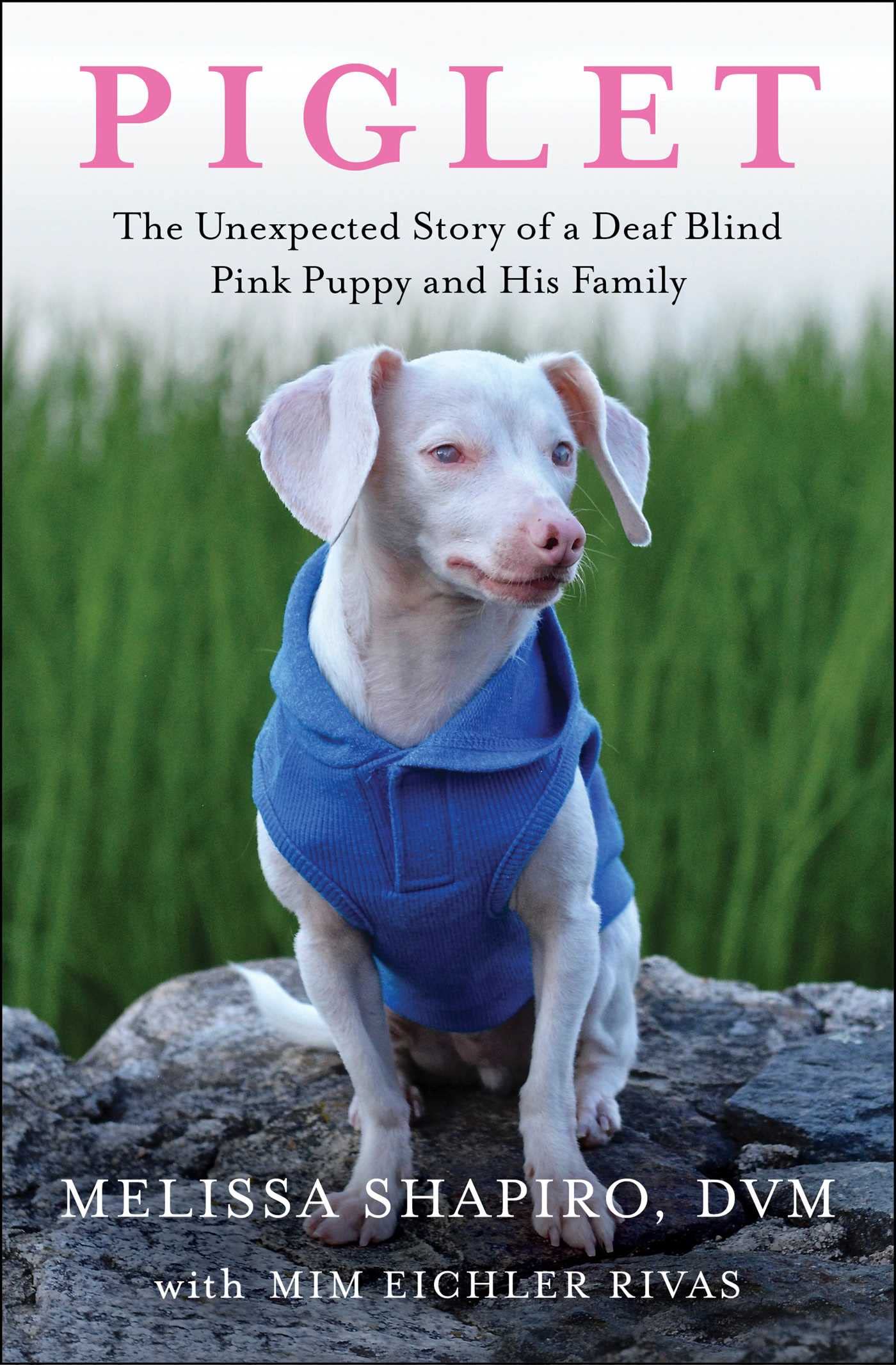 Piglet: The Unexpected Story of a Deaf, Blind, Pink Puppy and His Family - 2255