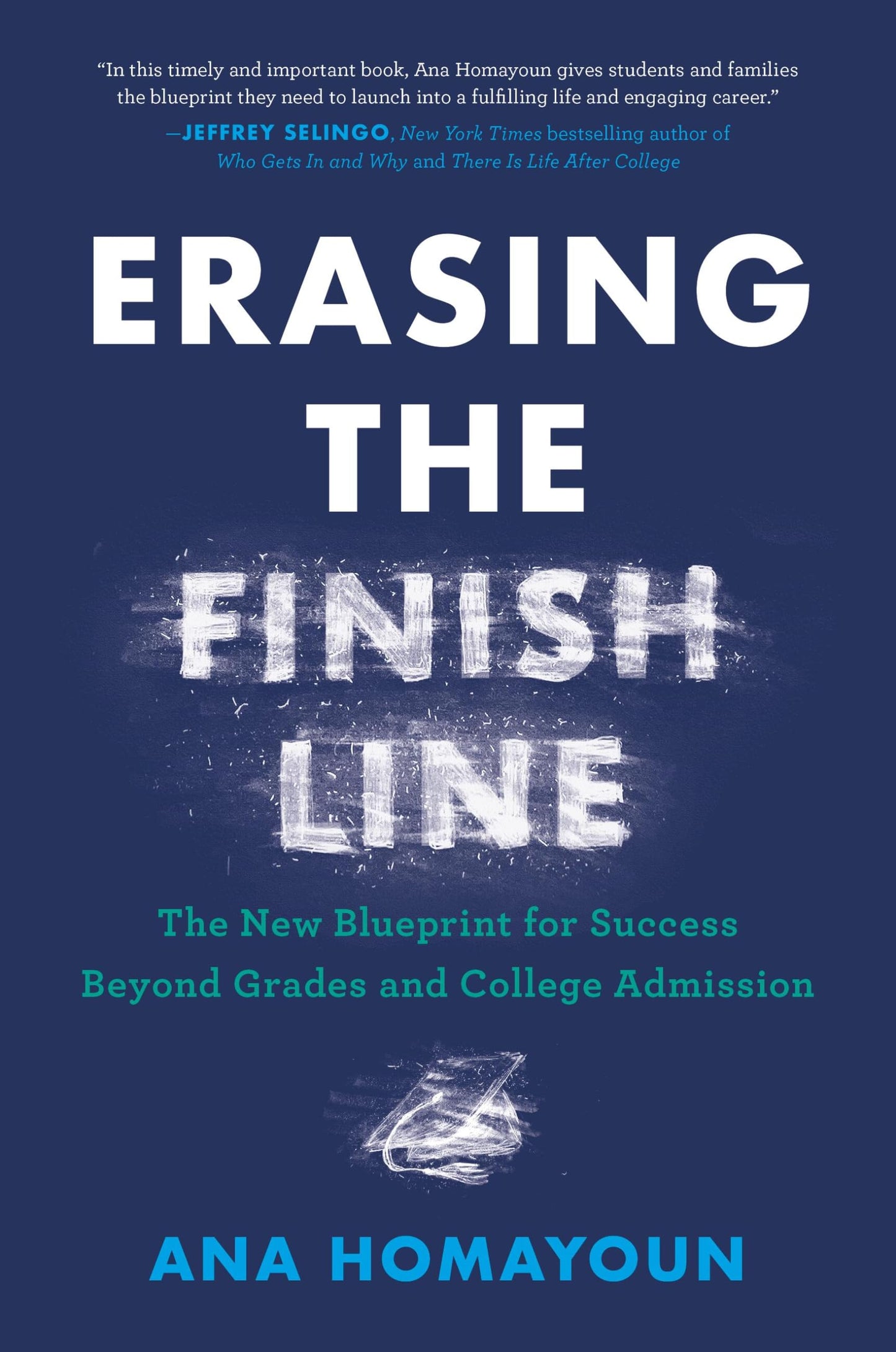 Erasing the Finish Line: The New Blueprint for Success Beyond Grades and College Admission - 3643
