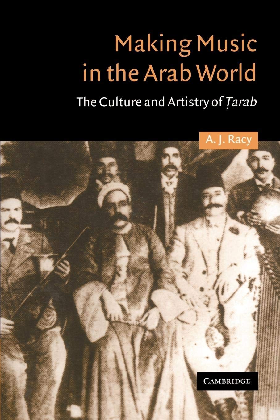 Making Music in the Arab World: The Culture and Artistry of Tarab (Cambridge Middle East Studies, Series Number 17) - 2433