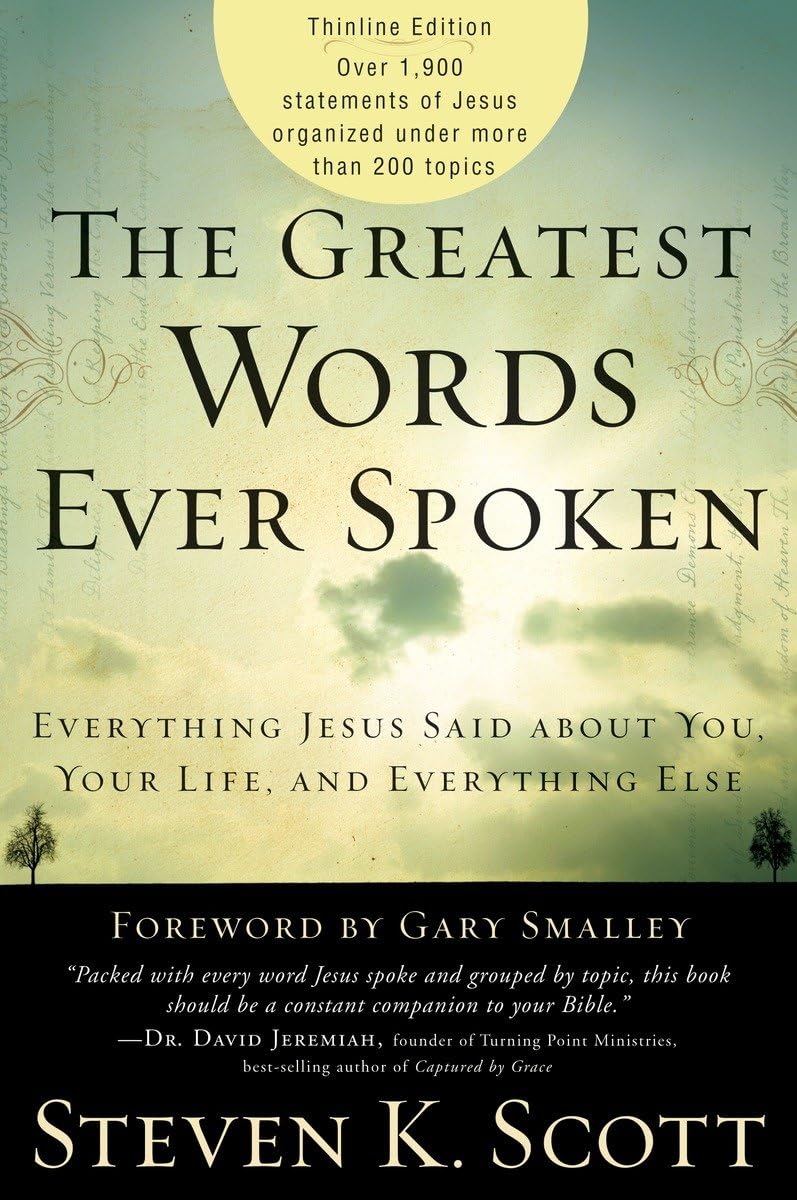 The Greatest Words Ever Spoken: Everything Jesus Said About You, Your Life, and Everything Else (Thinline Ed.) - 8009