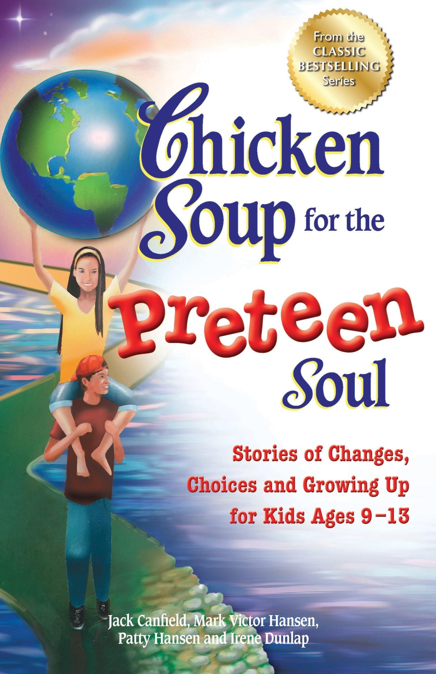 Chicken Soup for the Preteen Soul: Stories of Changes, Choices and Growing Up for Kids Ages 9-13 (Chicken Soup for the Soul) - 1486