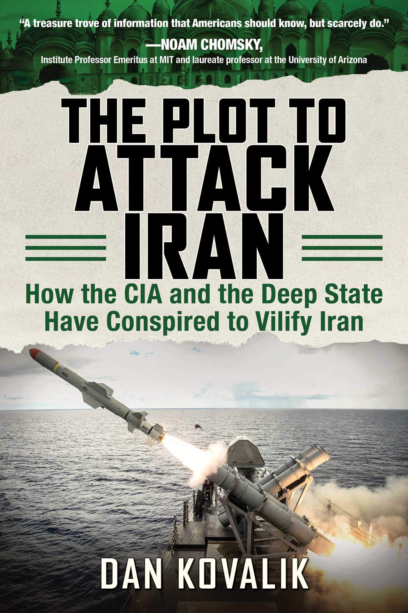 The Plot to Attack Iran: How the CIA and the Deep State Have Conspired to Vilify Iran - 7980