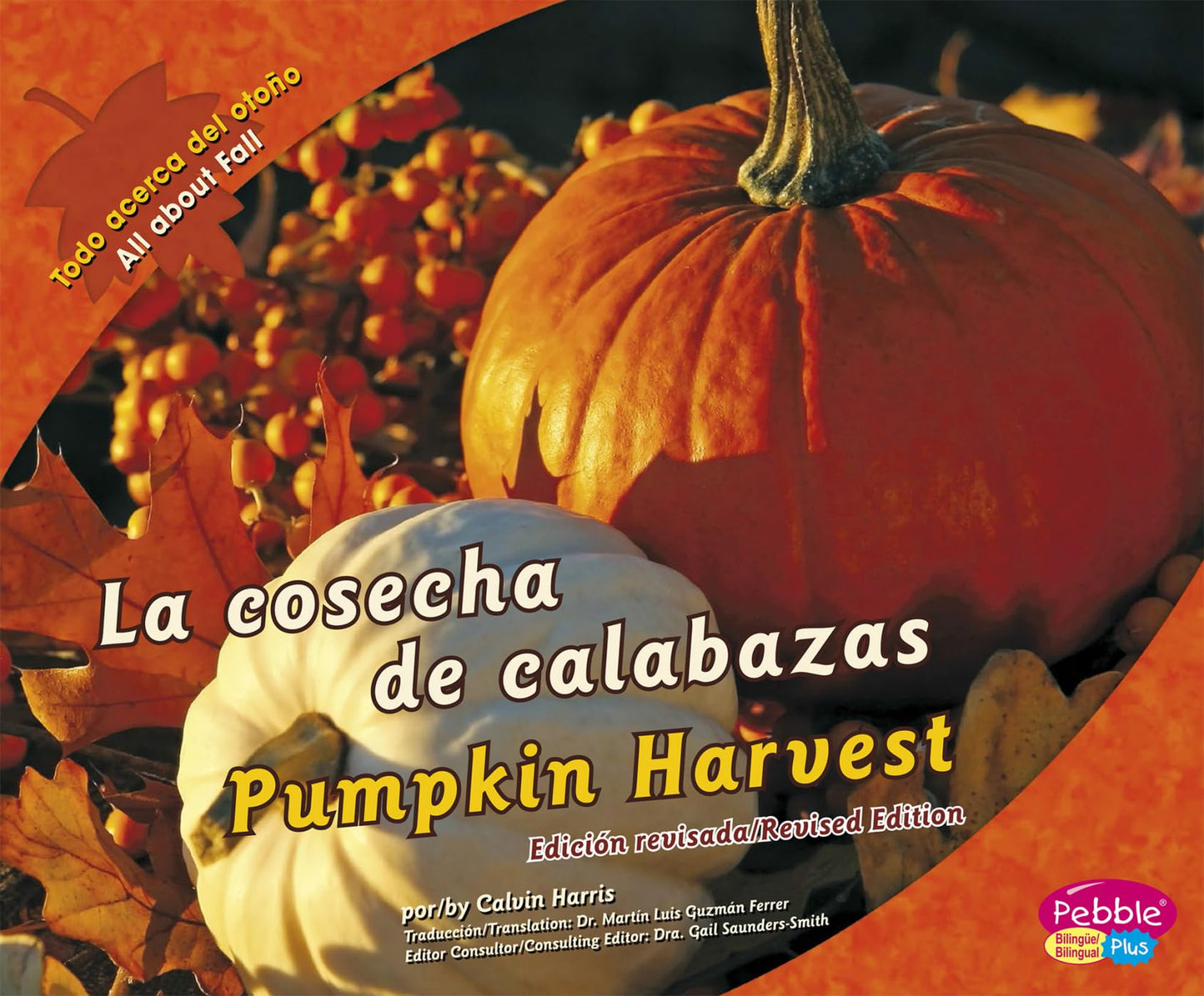 cosecha de calabazas/Pumpkin Harvest (Todo acerca del otoño/All about Fall) (Multilingual Edition) (Todo acerca del otono / All About Fall) (English and Spanish Edition) - 325