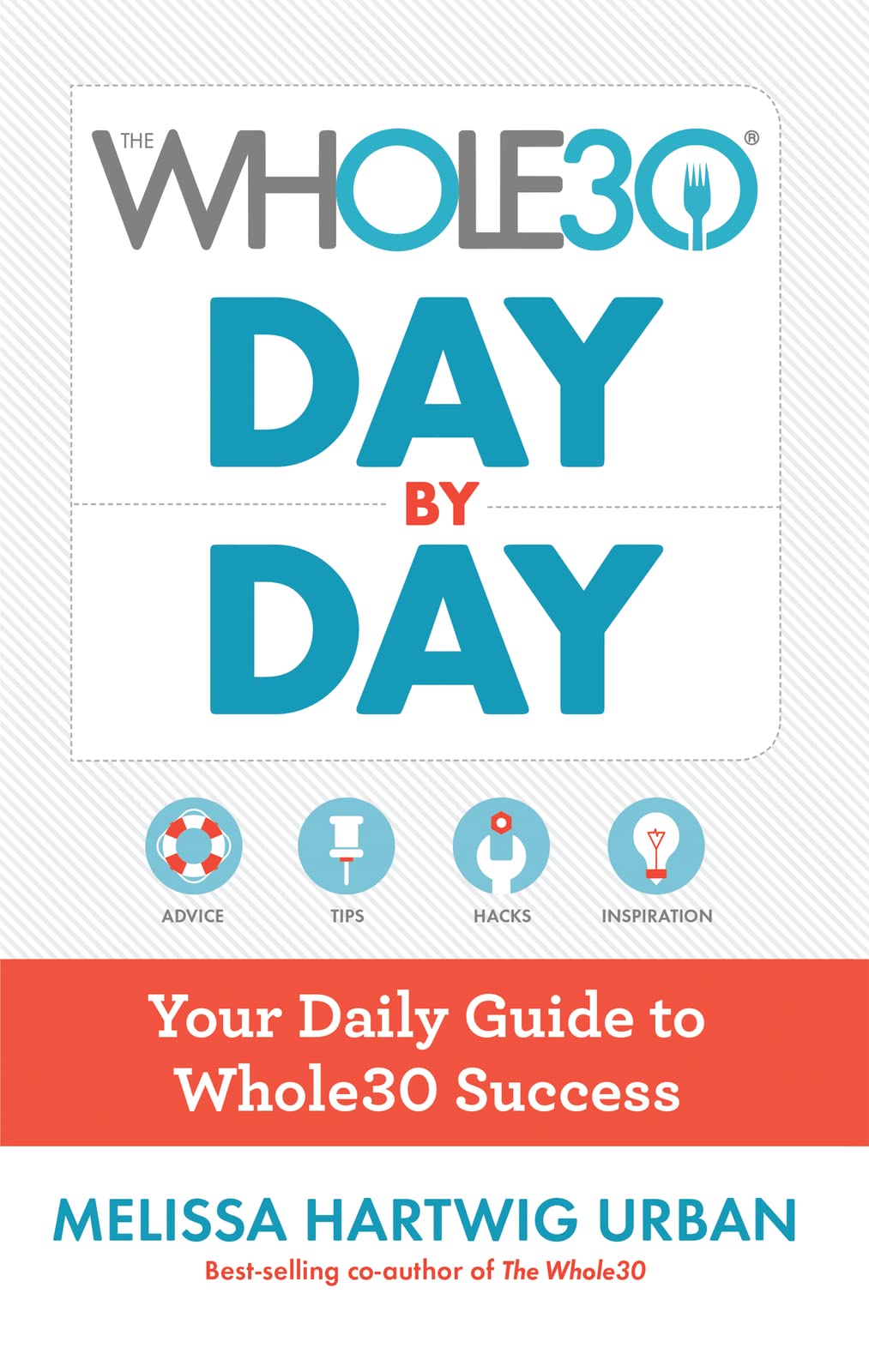 The Whole30 Day By Day: Your Daily Guide to Whole30 Success - 6342