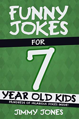 Funny Jokes For 7 Year Old Kids: Hundreds of really funny, hilarious Jokes, Riddles, Tongue Twisters and Knock Knock Jokes for 7 year old kids! - 5973