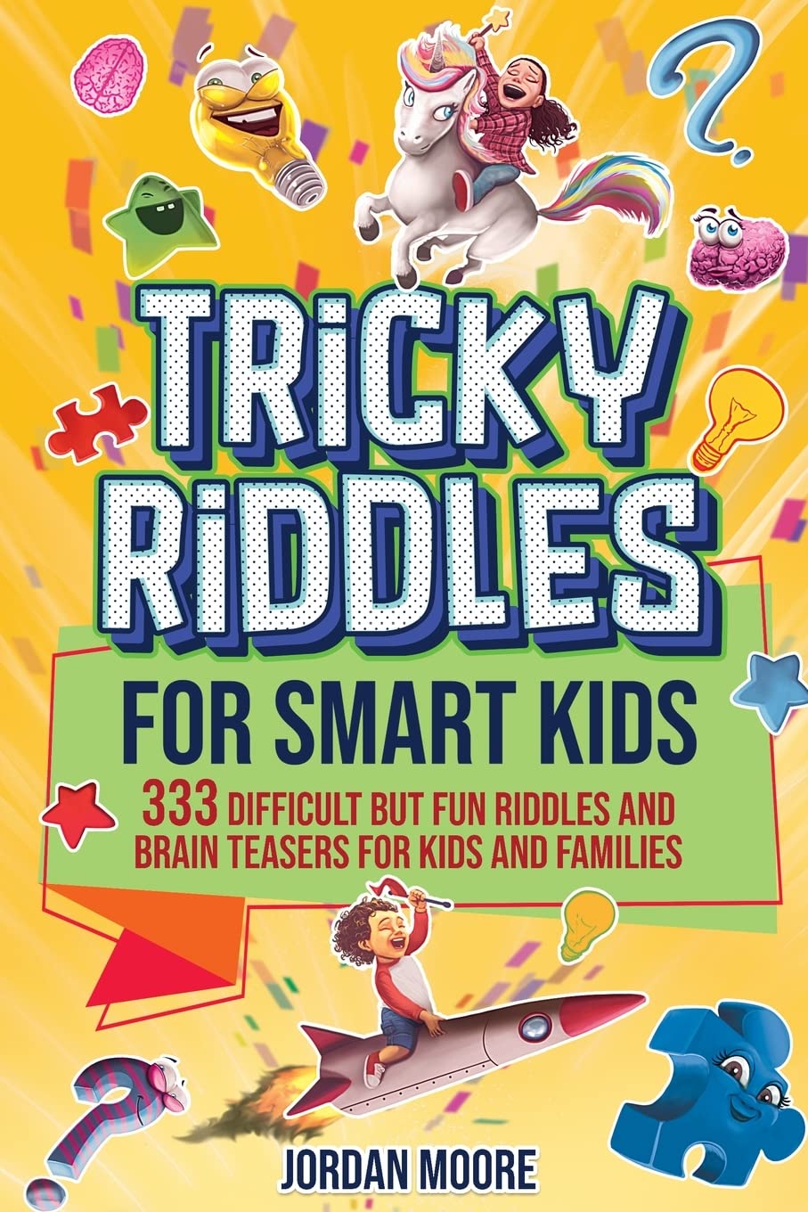 Tricky Riddles for Smart Kids: 333 Difficult But Fun Riddles And Brain Teasers For Kids And Families (Age 8-12) - 625