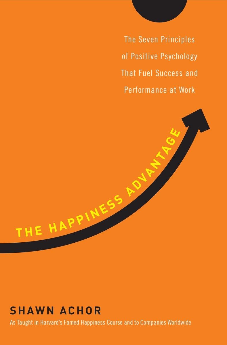 The Happiness Advantage: The Seven Principles of Positive Psychology That Fuel Success and Performance at Work - 4278