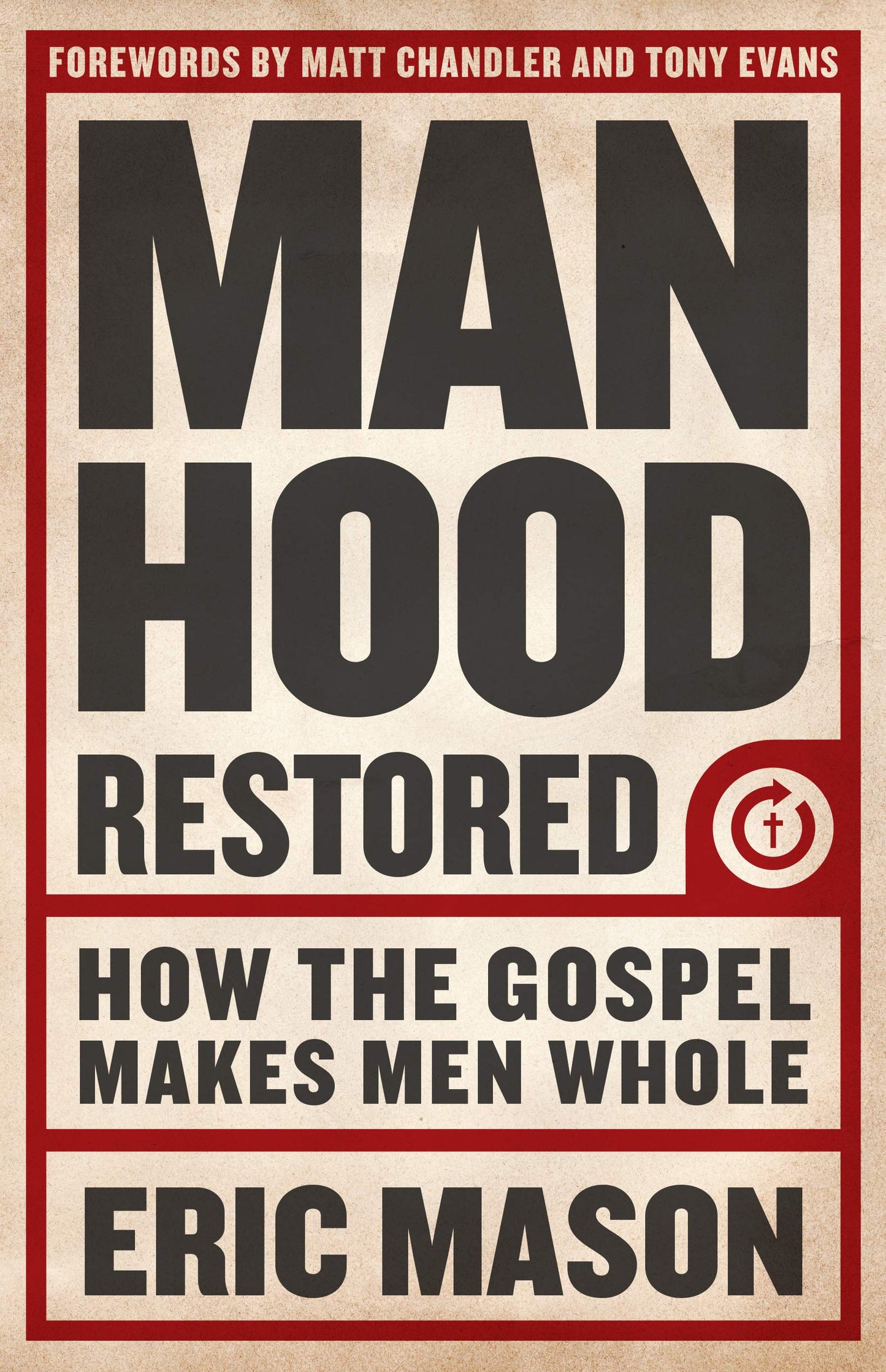 Manhood Restored: How the Gospel Makes Men Whole - 3573