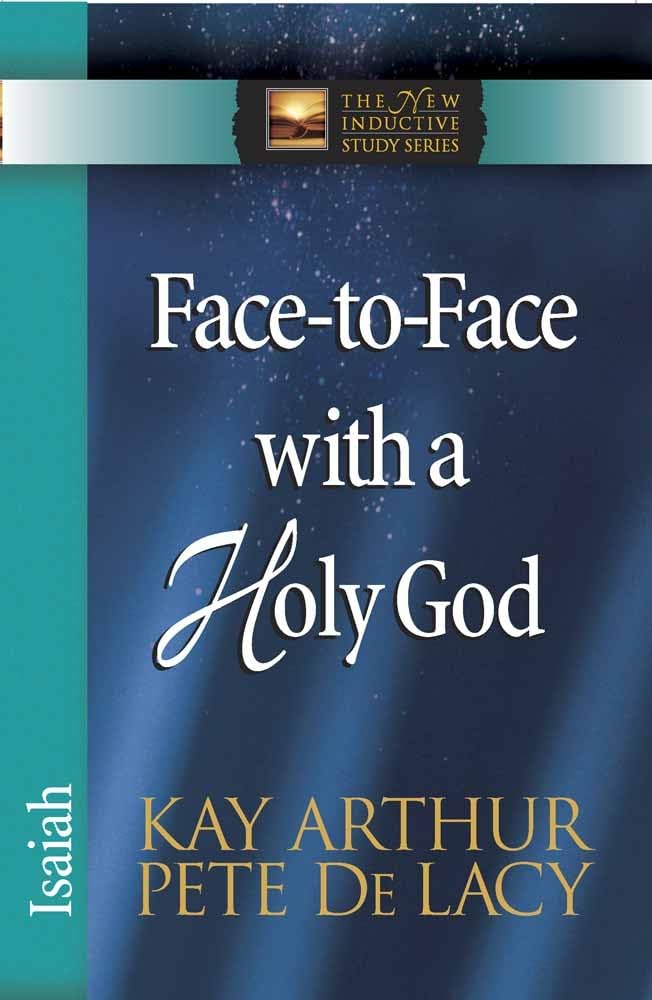 Face-to-Face with a Holy God: Isaiah (The New Inductive Study Series) - 6924