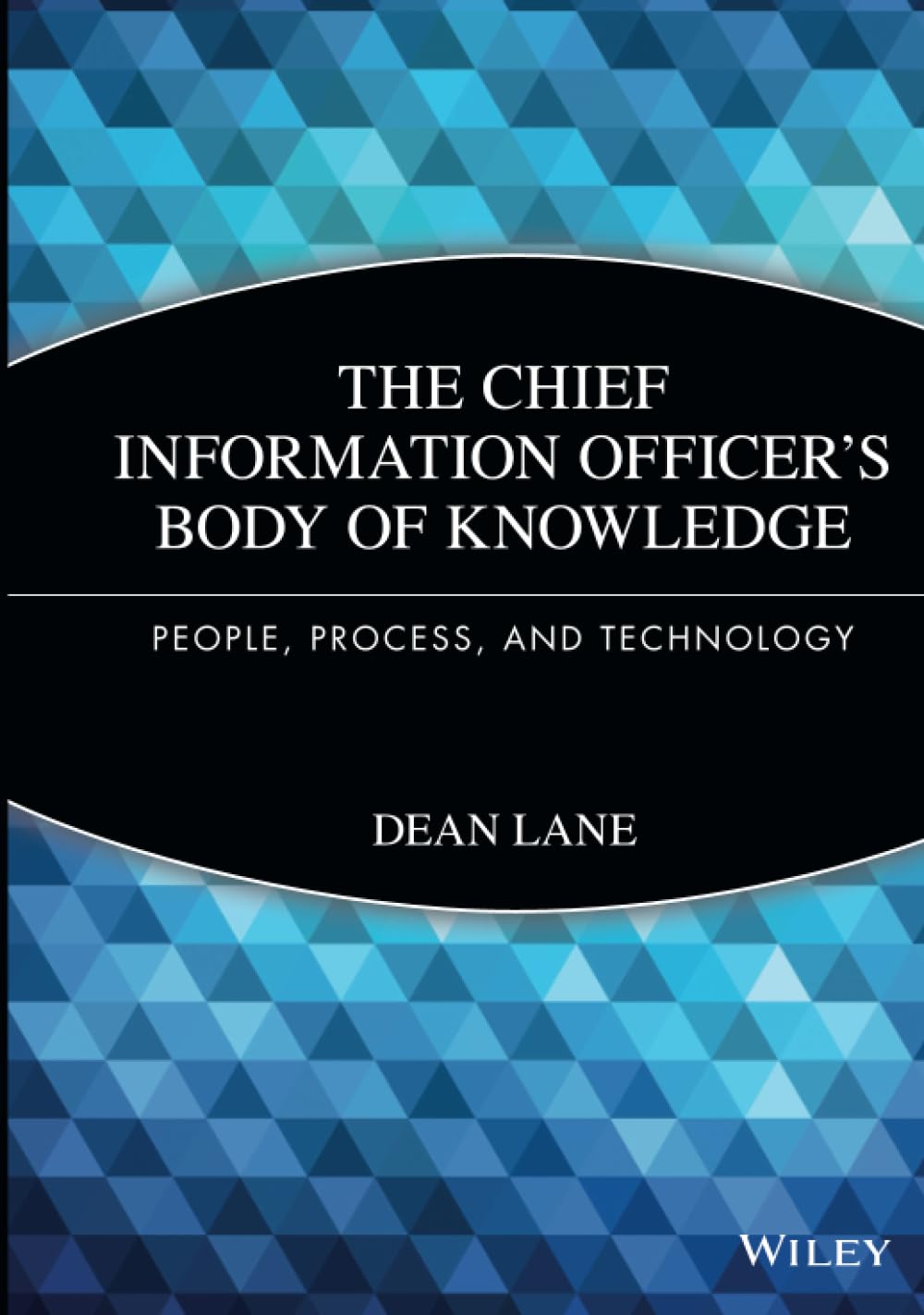 The Chief Information Officer's Body of Knowledge: People, Process, and Technology - 9979