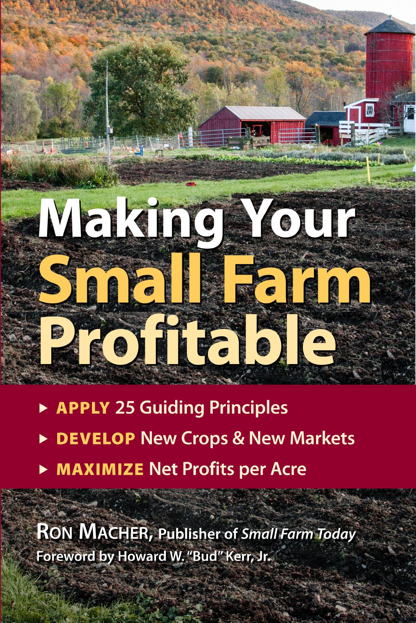 Making Your Small Farm Profitable: Apply 25 Guiding Principles/Develop New Crops & New Markets/Maximize Net Profits Per Acre - 7291