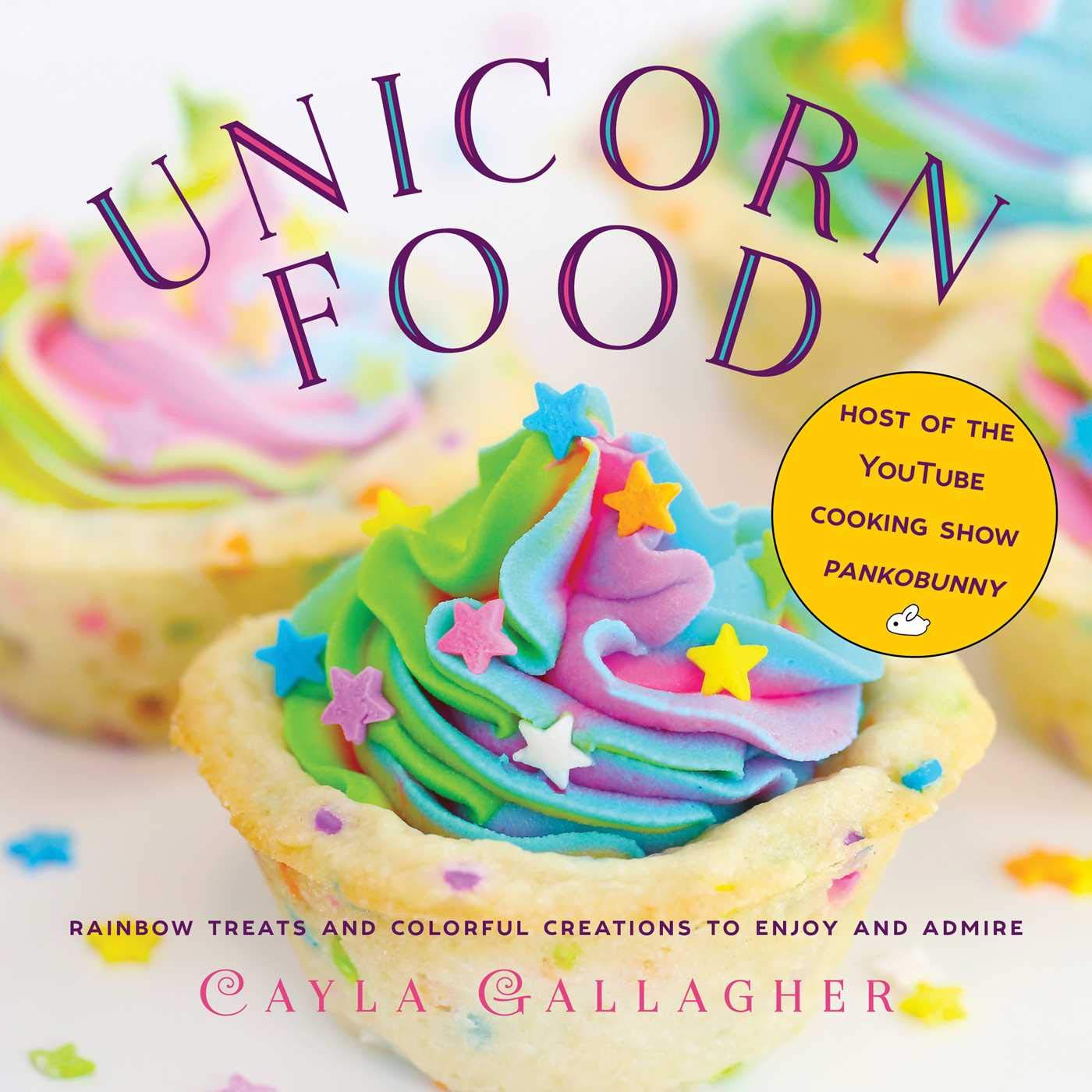 Unicorn Food: Rainbow Treats and Colorful Creations to Enjoy and Admire (Whimsical Treats) - 5819