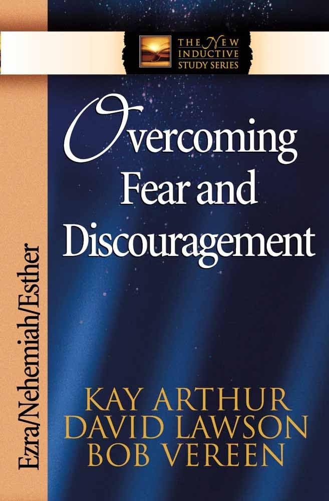 Overcoming Fear and Discouragement: Ezra, Nehemiah, Esther (The New Inductive Study Series) - 6883