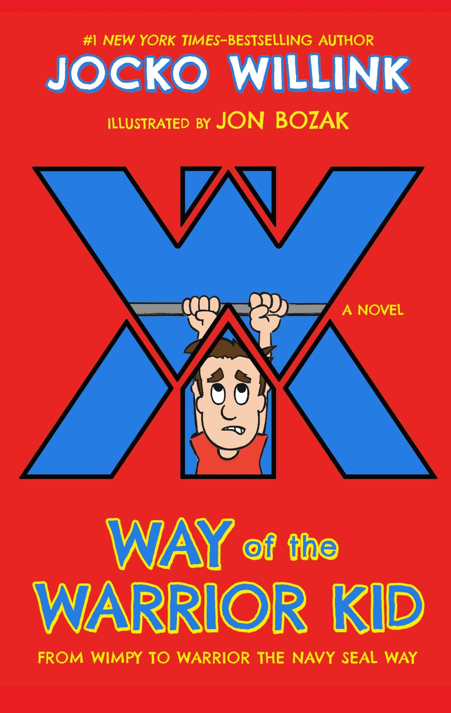 Way of the Warrior Kid: From Wimpy to Warrior the Navy SEAL Way: A Novel (Way of the Warrior Kid, 1) - 9878