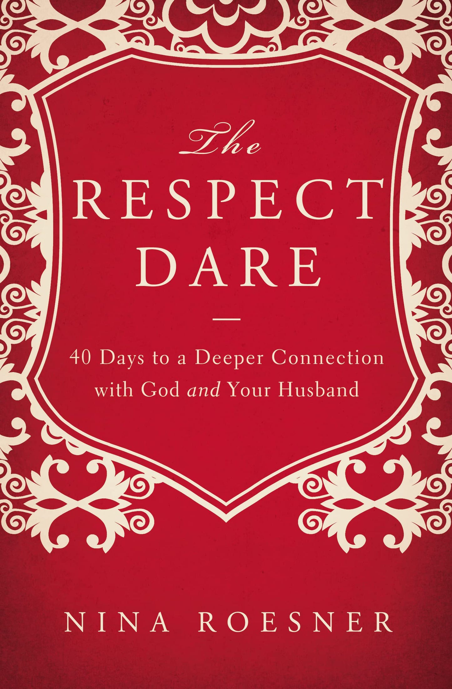 The Respect Dare: 40 Days to a Deeper Connection with God and Your Husband - 4265