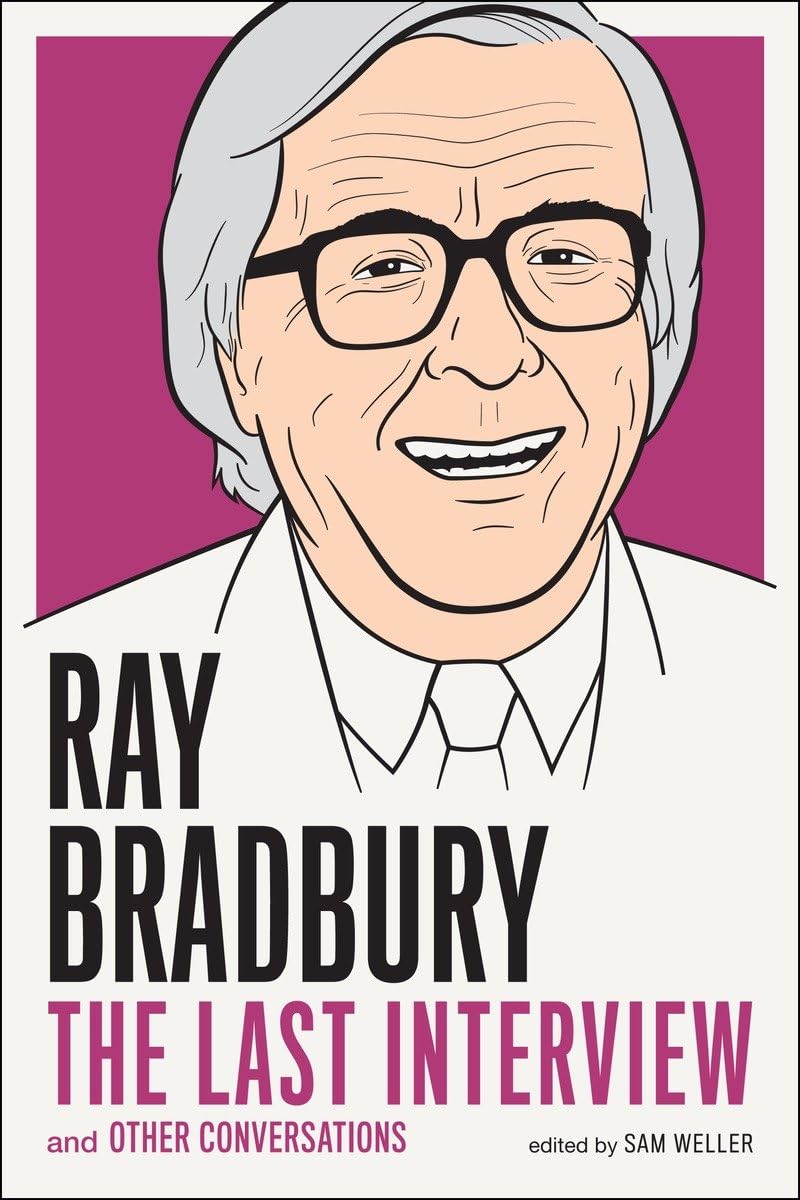 Ray Bradbury: The Last Interview: And other Conversations (The Last Interview Series) - 8460