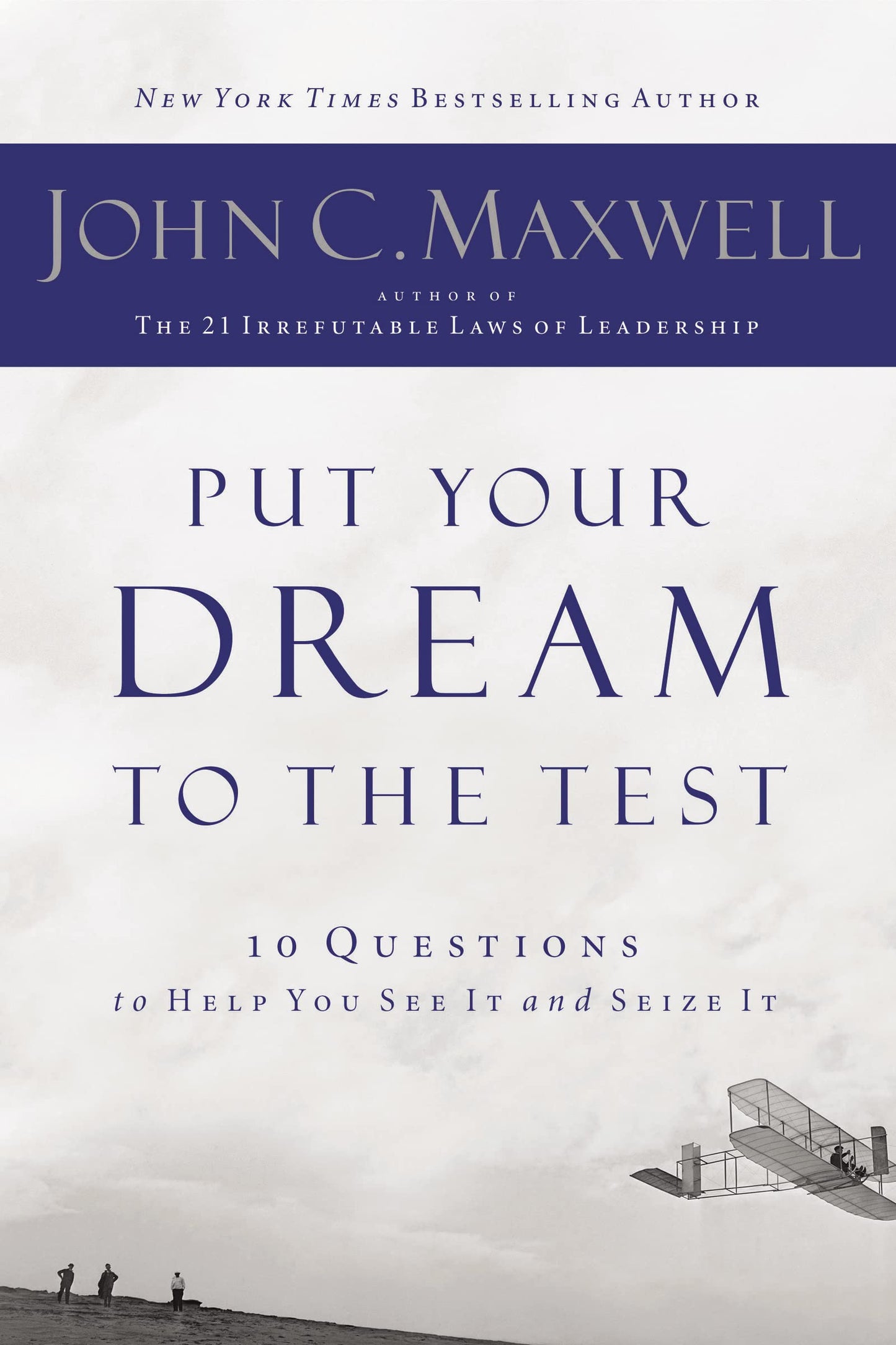 Put Your Dream to the Test: 10 Questions to Help You See It and Seize It - 9718