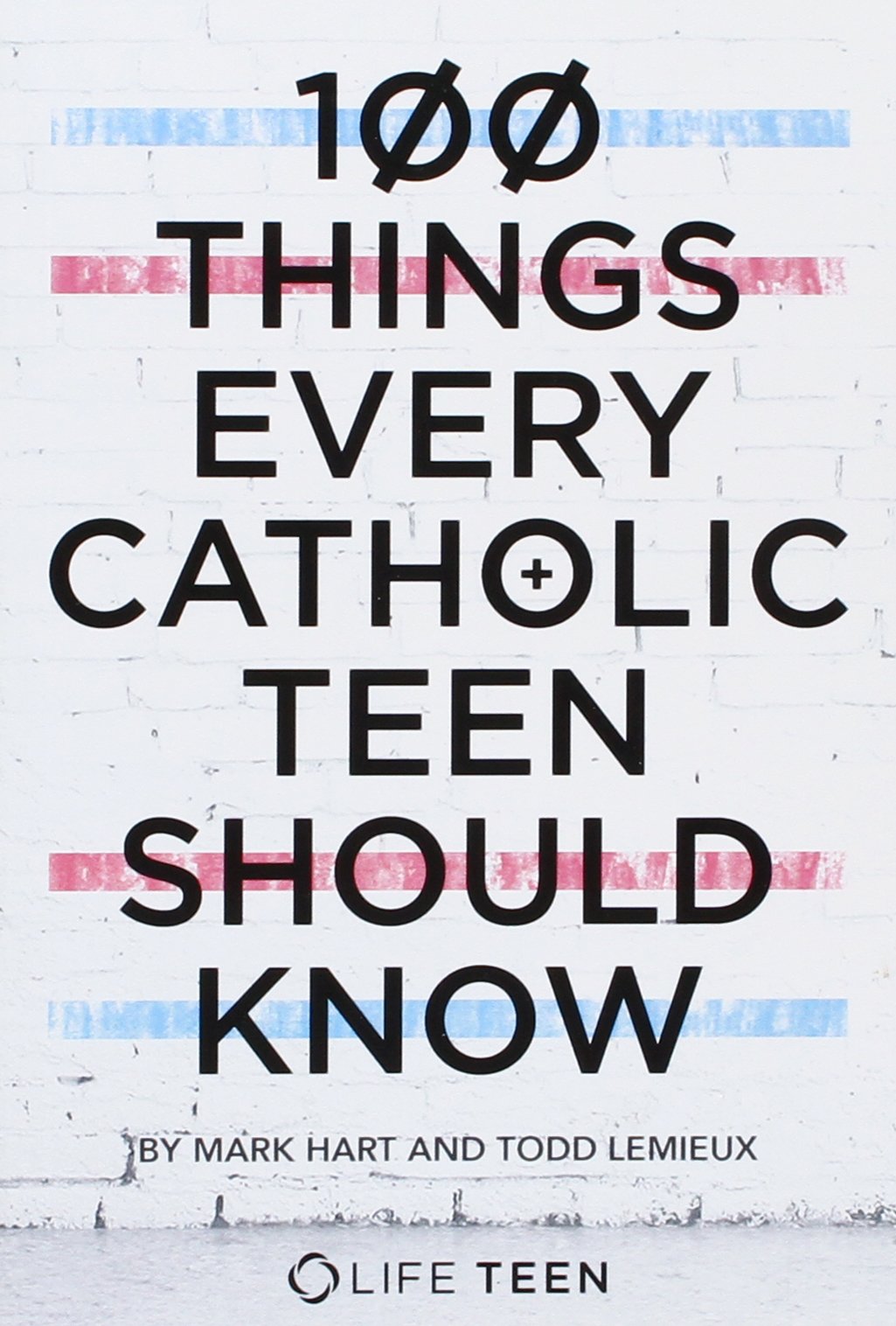 100 Things Every Catholic Teen Should Know - 7912