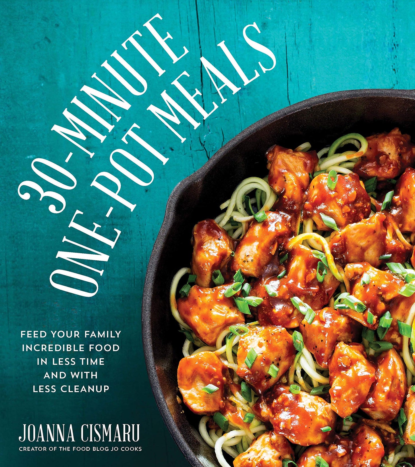 30-Minute One-Pot Meals: Feed Your Family Incredible Food in Less Time and With Less Cleanup - 6422