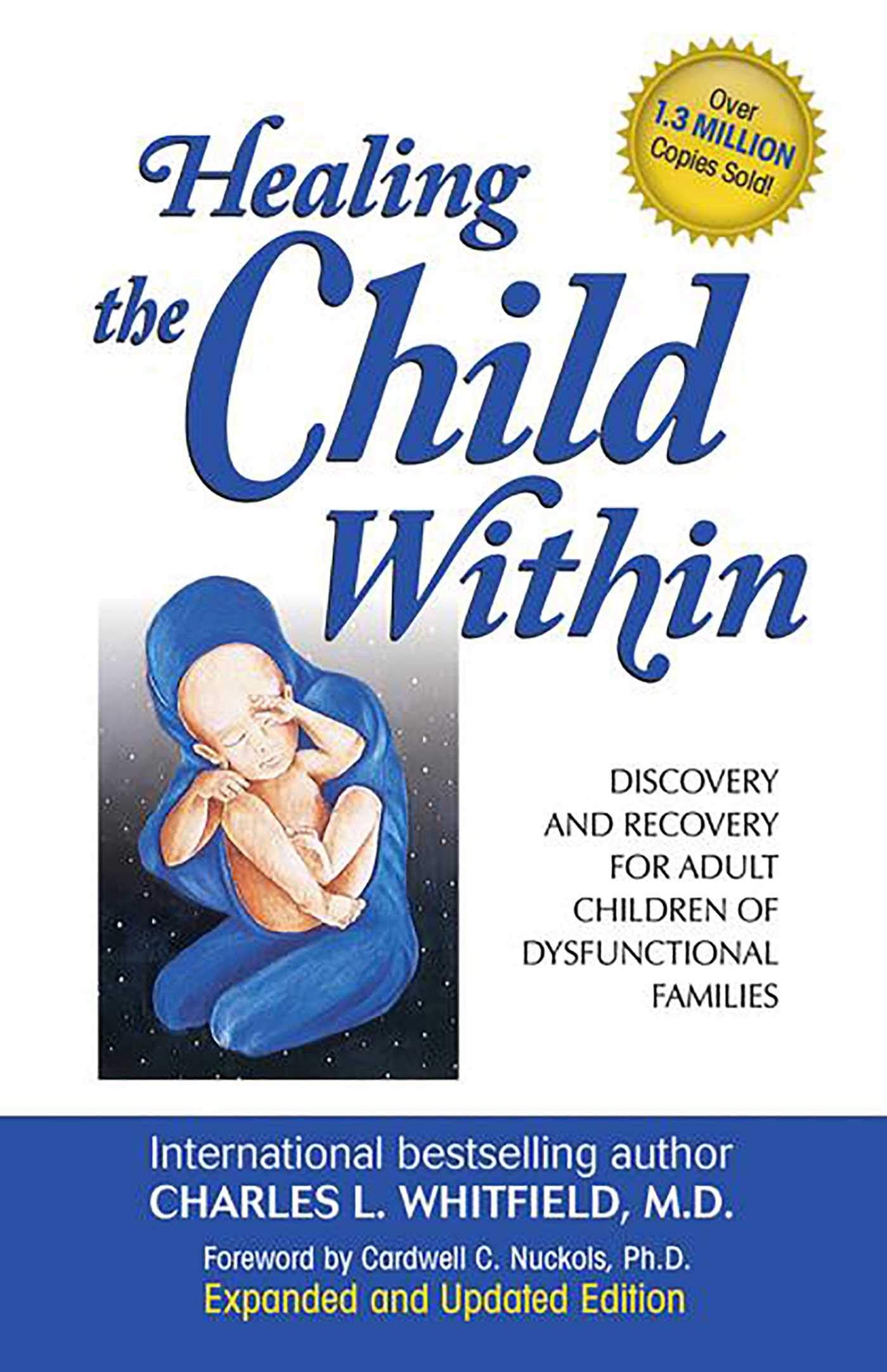 Healing The Child Within: Discovery and Recovery for Adult Children of Dysfunctional Families - 5098