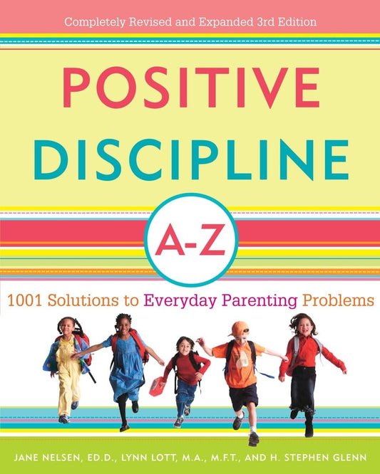 Positive Discipline A-Z: 1001 Solutions to Everyday Parenting Problems (Positive Discipline Library) - 5050