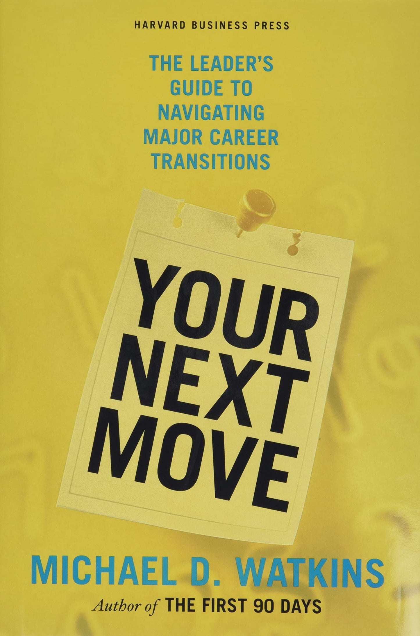 Your Next Move: The Leader's Guide to Navigating Major Career Transitions - 2711