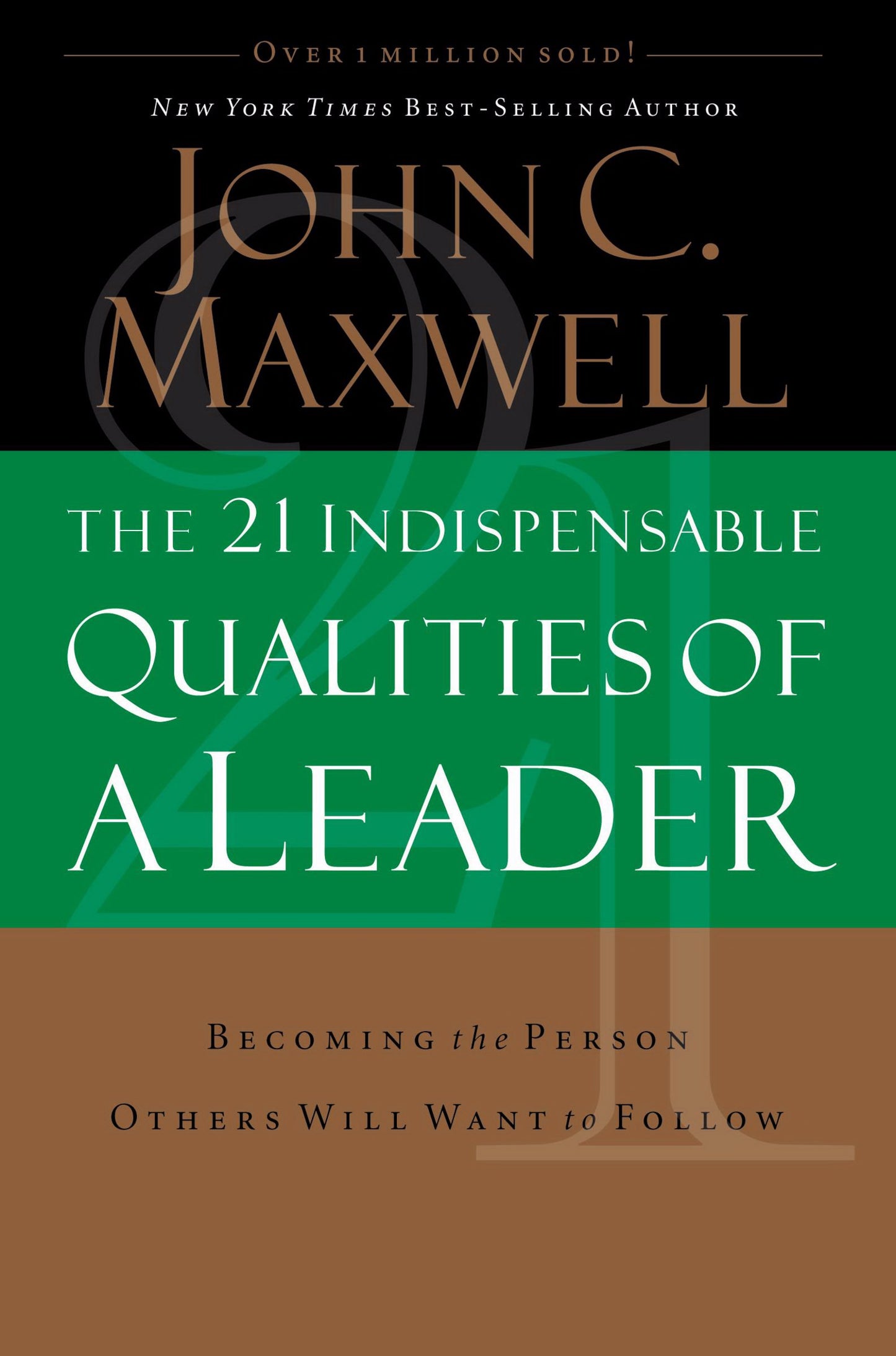The 21 Indispensable Qualities of a Leader: Becoming the Person Others Will Want to Follow - 6936