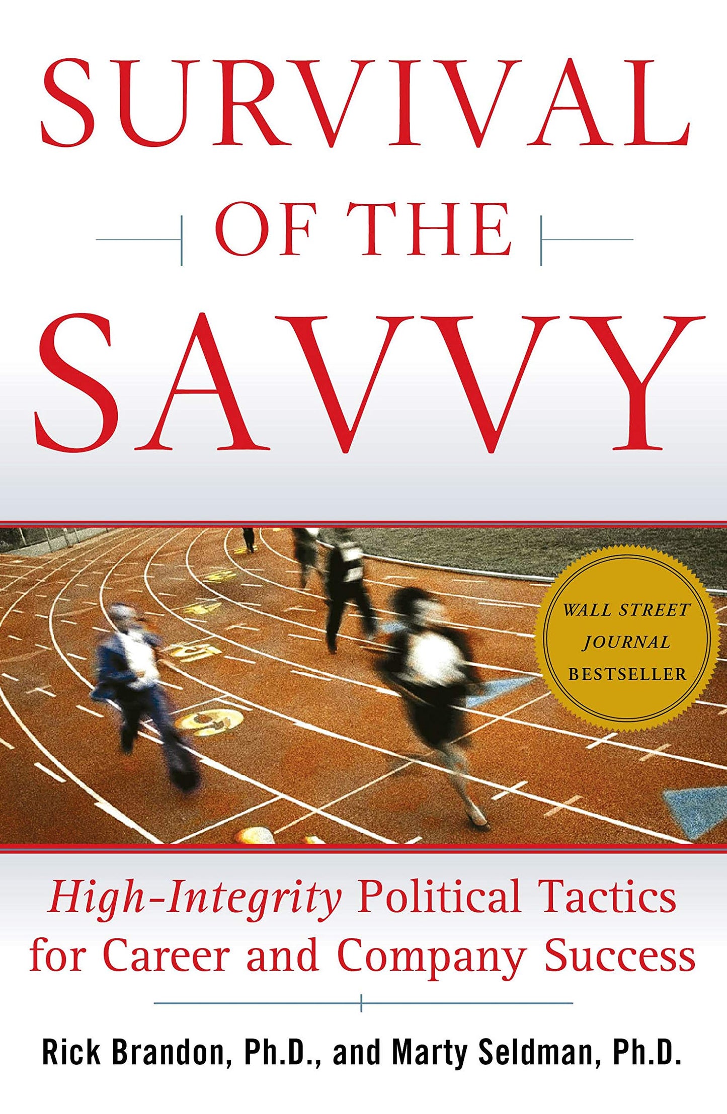 Survival of the Savvy: High-Integrity Political Tactics for Career and Company Success - 4009