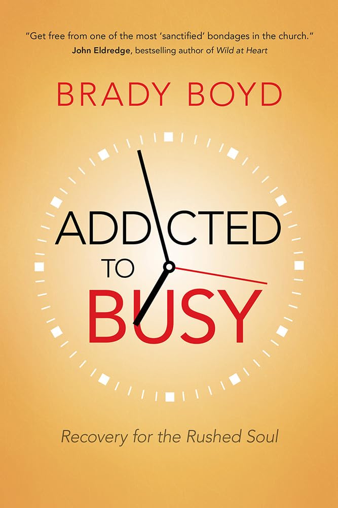 Addicted to Busy: Recovery for the Rushed Soul - 2096