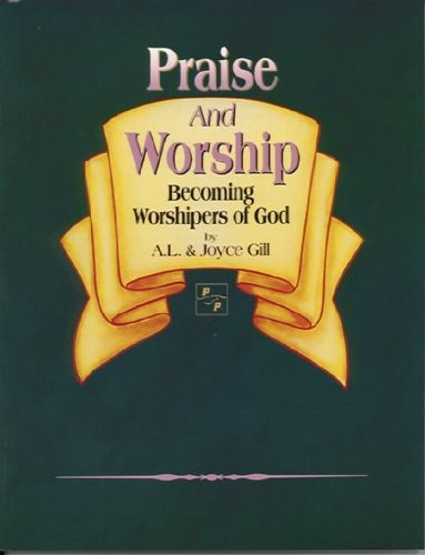 Praise and Worship-Becoming Worshipers of God - 7325