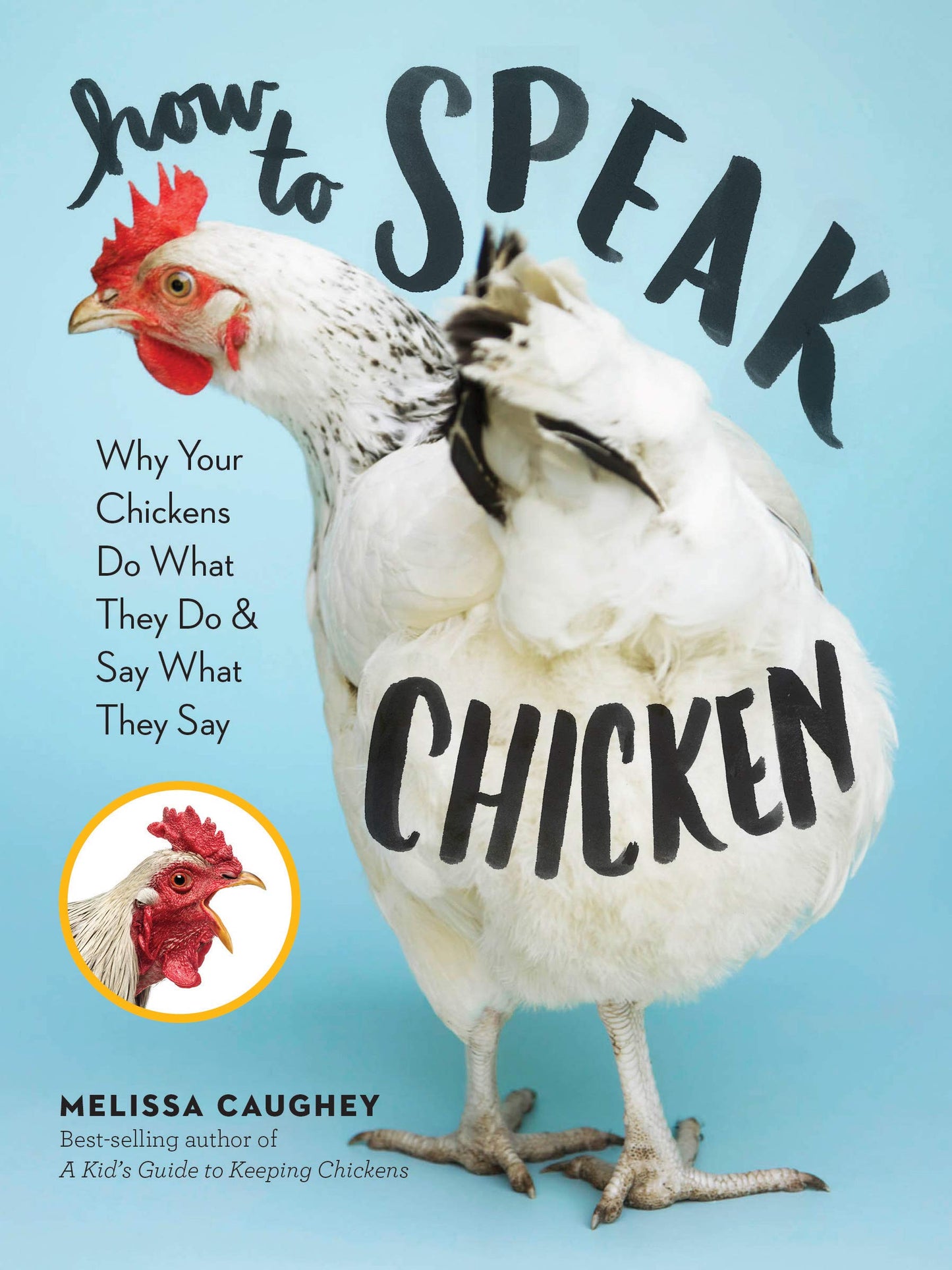 How to Speak Chicken: Why Your Chickens Do What They Do & Say What They Say - 5304