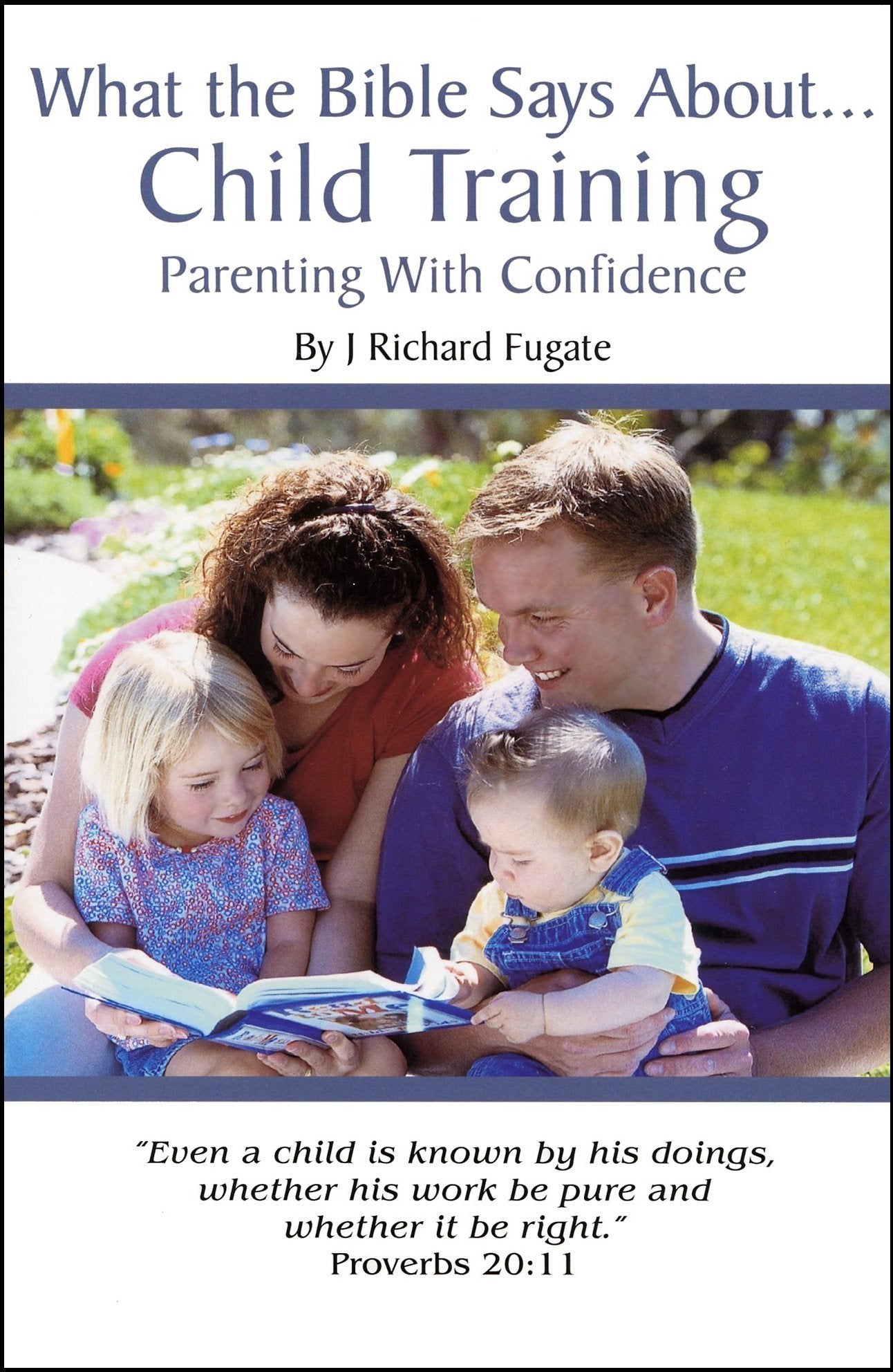 What the Bible Says About Child Training: Parenting with Confidence - 4293
