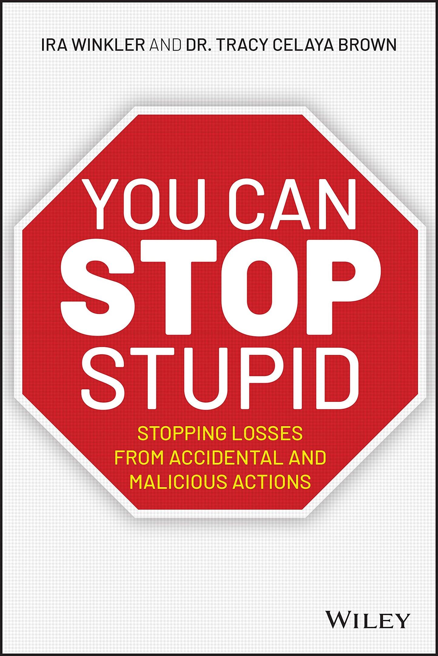You CAN Stop Stupid: Stopping Losses from Accidental and Malicious Actions - 209