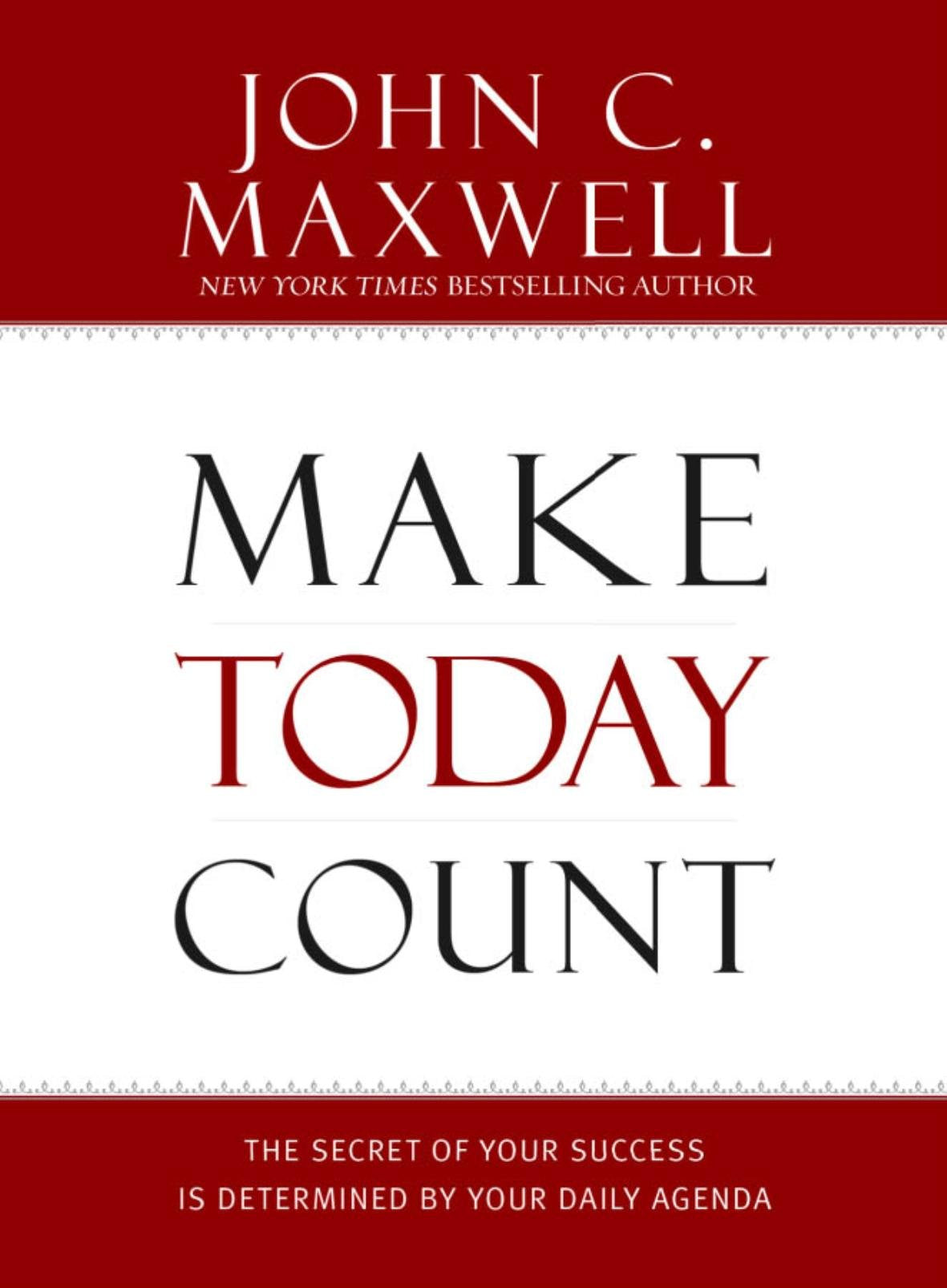 Make Today Count: The Secret of Your Success Is Determined by Your Daily Agenda - 2695