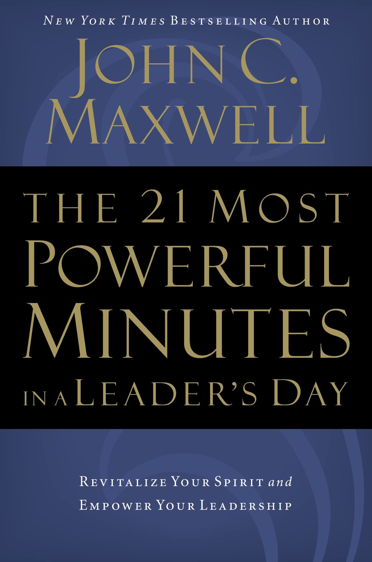 The 21 Most Powerful Minutes in a Leader's Day: Revitalize Your Spirit and Empower Your Leadership - 6633