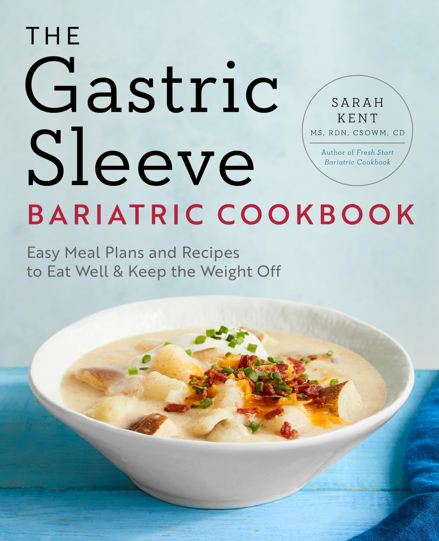 The Gastric Sleeve Bariatric Cookbook: Easy Meal Plans and Recipes to Eat Well & Keep the Weight Off - 3287