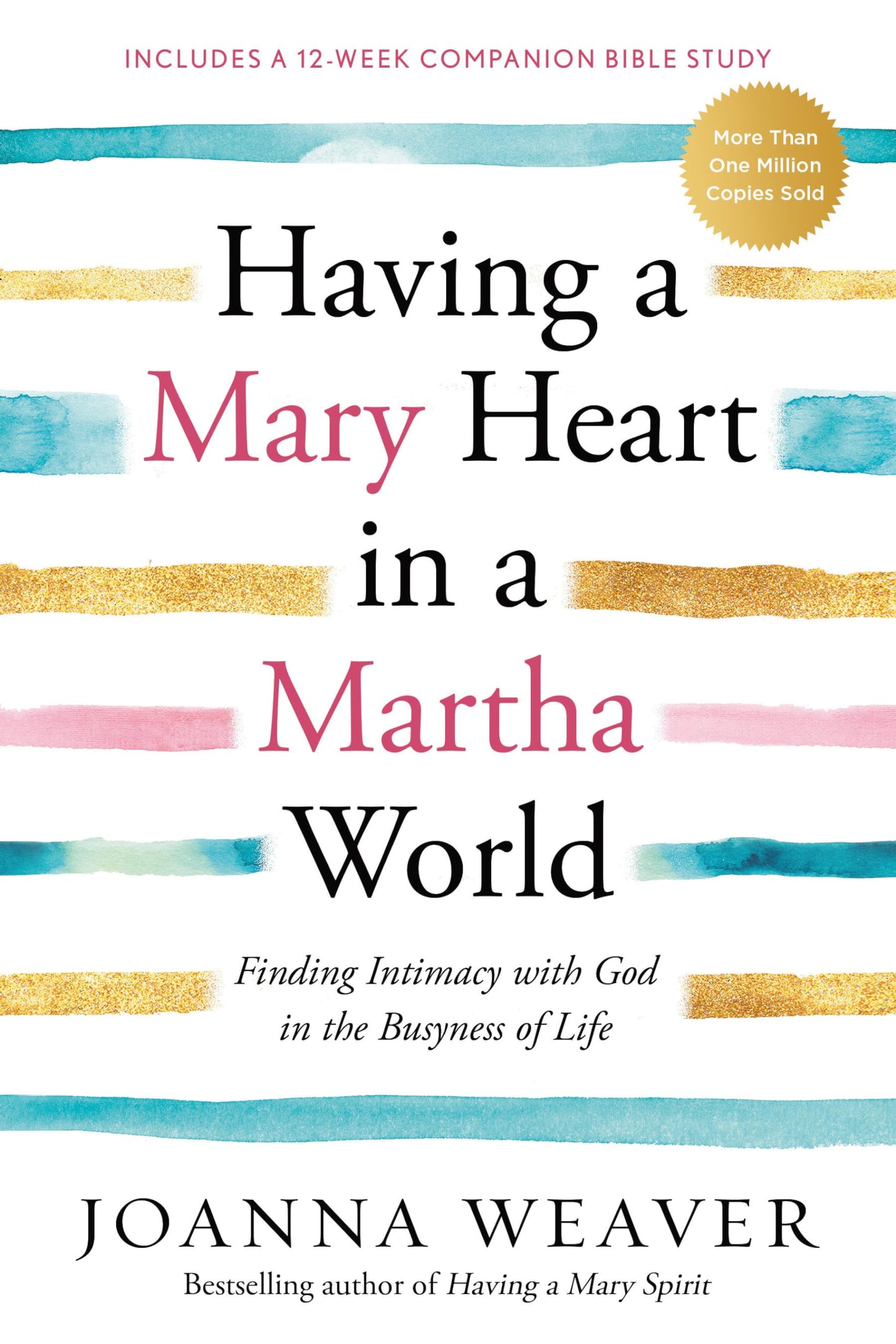 Having a Mary Heart in a Martha World: Finding Intimacy With God in the Busyness of Life - 7867