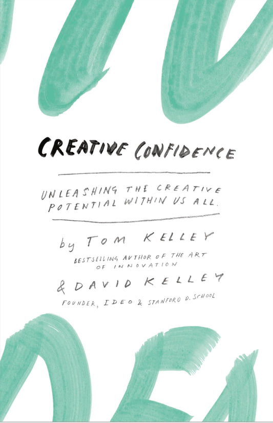 Creative Confidence: Unleashing the Creative Potential within Us All - 5774