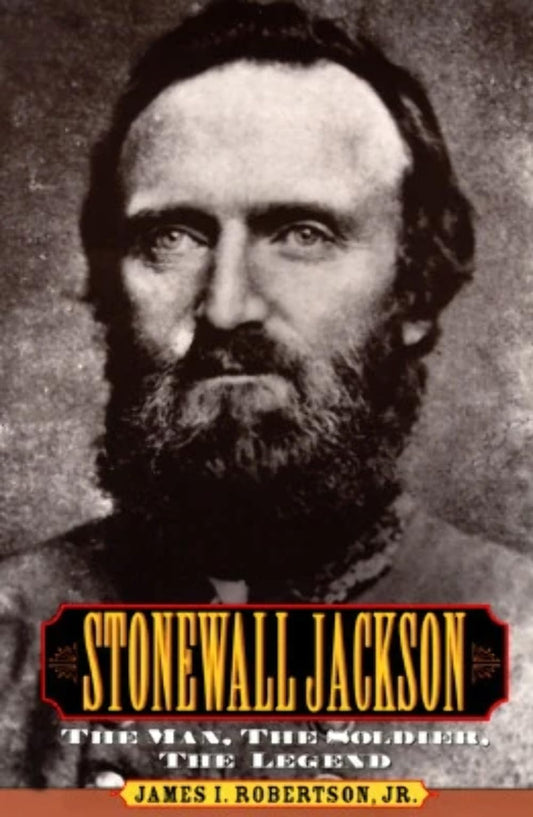 Stonewall Jackson: The Man, The Solider, The Legend - 4268