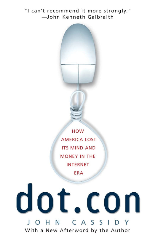 Dot.con: How America Lost Its Mind and Money in the Internet Era - 6500