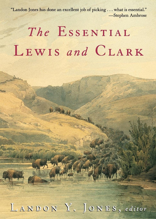 The Essential Lewis and Clark: Historic Journals of American Exploration and Native American Encounters (Lewis & Clark Expedition)