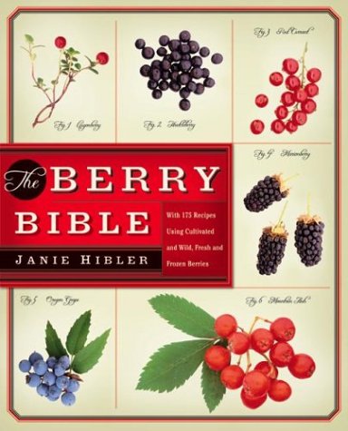 The Berry Bible: With 175 Recipes Using Cultivated and Wild, Fresh and Frozen Berries - 7528