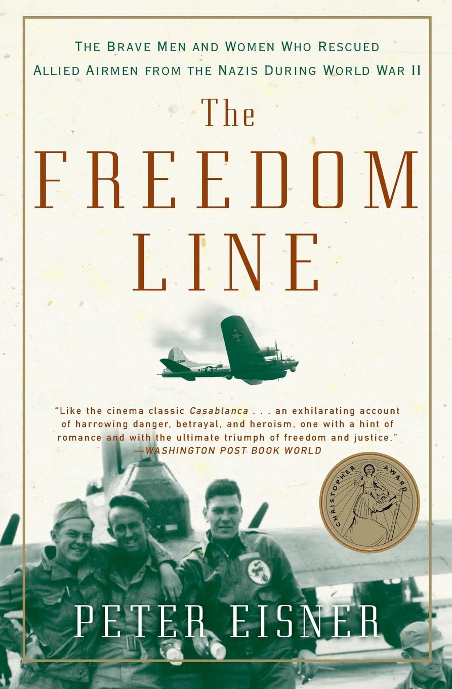 The Freedom Line: The Brave Men and Women Who Rescued Allied Airmen from the Nazis During World War II – The Page-Turning History of the Comet Line's Journey Through Occupied France to Spain
