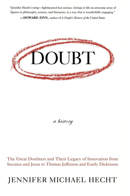 Doubt: A History: The Great Doubters and Their Legacy of Innovation from Socrates and Jesus to Thomas Jefferson and Emily Dickinson - 8225